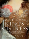 The King's Mistress (eBook): The True and Scandalous Story of the Woman Who Stole the Heart of George I